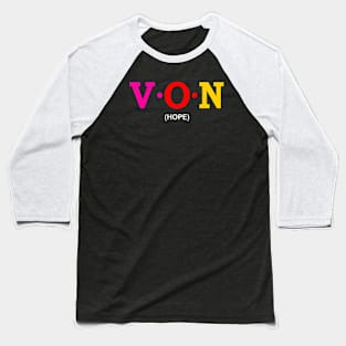 Von - Hope. Baseball T-Shirt